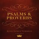 Psalms and Proverbs: King James Version Audio Bible