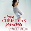 A Royal Christmas Princess: A Royal Christmas Romance Audiobook