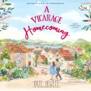A Vicarage Homecoming: A Holley Sisters of Thornthwaite Romance Audiobook