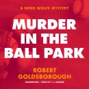 Murder in the Ball Park: A Nero Wolfe Mystery