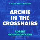 Archie in the Crosshairs: A Nero Wolfe Mystery, Robert Goldsborough