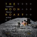 The Moon Hoax?: Conspiracy Theories on Trial Audiobook