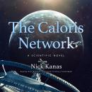 The Caloris Network: A Scientific Novel Audiobook