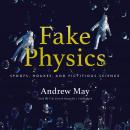 Fake Physics: Spoofs, Hoaxes, and Fictitious Science Audiobook