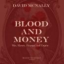 Blood and Money: War, Slavery, Finance, and Empire Audiobook