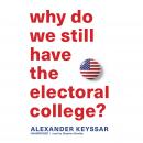 Why Do We Still Have the Electoral College? Audiobook