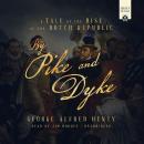 By Pike and Dyke: A Tale of the Rise of the Dutch Republic Audiobook