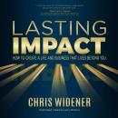 Lasting Impact: How to Create a Life and Business that Lives Beyond You Audiobook