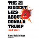 The 21 Biggest Lies about Donald Trump (and You!) Audiobook