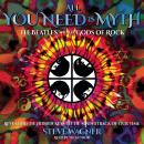 All You Need Is Myth: The Beatles and the Gods of Rock Audiobook