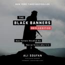 Black Banners (Declassified): How Torture Derailed the War on Terror after 9/11, Ali H. Soufan