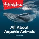 All About Aquatic Animals Collection Audiobook