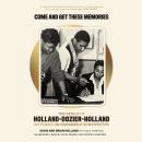 Come and Get These Memories: The Genius of Holland-Dozier-Holland, Motown's Incomparable Songwriters Audiobook