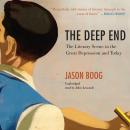 The Deep End: The Literary Scene in the Great Depression and Today Audiobook