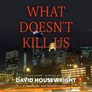 What Doesn't Kill Us Audiobook