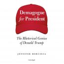 Demagogue for President: The Rhetorical Genius of Donald Trump Audiobook