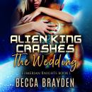 Alien King Crashes the Wedding Audiobook