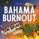 Bahama Burnout: A Novel, Don Bruns