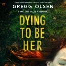 Dying to Be Her: A totally gripping mystery thriller with a twist you won’t see coming Audiobook