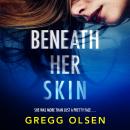 Beneath Her Skin: A completely unputdownable mystery thriller Audiobook