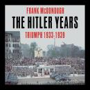 The Hitler Years ~ Triumph 1933-1939 Audiobook