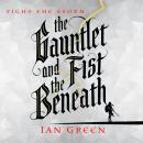 The Gauntlet and the Fist Beneath Audiobook