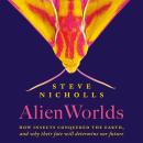 Alien Worlds: The Secret Lives of Insects Audiobook