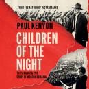Children of the Night: The Strange and Epic Story of Modern Romania, Paul Kenyon