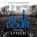 Little Doubt: DI Kelly Porter Book Seven Audiobook