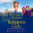 Cover of Marriage and Mayhem for the Tobacco Girls - The Tobacco Girls (Unabridged)