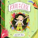 Kate on the Case: The Call of the Silver Wibbler (Kate on the Case 2) Audiobook