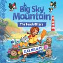 Big Sky Mountain: The Beach Otters Audiobook