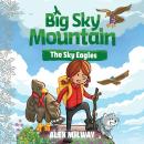Big Sky Mountain: The Sky Eagles Audiobook