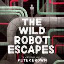 The Wild Robot Escapes (The Wild Robot 2) Audiobook