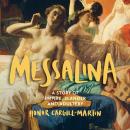 Messalina: A Story of Empire, Slander and Adultery Audiobook