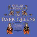 The Dark Queens: The Bloody Rivalry that Forged the Medieval World Audiobook