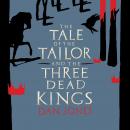 The Tale of the Tailor and the Three Dead Kings Audiobook