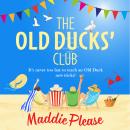 The Old Ducks' Club - A laugh out loud, feel good read for 2021 (Unabridged) Audiobook