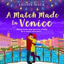 A Match Made in Venice - Escape with Leonie Mack for the perfect romantic novel for winter 2021 (Unabridged) Audiobook