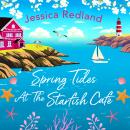 Spring Tides at The Starfish Café  - The emotional, uplifting read from Jessica Redland (Unabridged) Audiobook