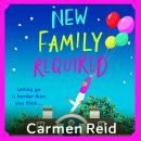 New Family Required - The laugh-out-loud, uplifting read from Carmen Reid (Unabridged) Audiobook