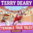 Terrible True Tales: Romans: From the author of Horrible Histories, perfect for 7+ Audiobook