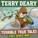Terrible True Tales: First World War: From the author of Horrible Histories, perfect for 7+ Audiobook