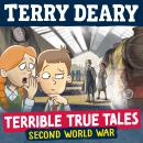 Terrible True Tales: Second World War: From the author of Horrible Histories, perfect for 7+ Audiobook