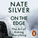 On the Edge: The Art of Risking Everything Audiobook