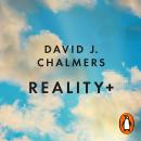 Reality+: Virtual Worlds and the Problems of Philosophy Audiobook