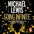 Going Infinite: The Rise and Fall of a New Tycoon Audiobook