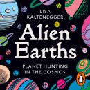 Alien Earths: Planet Hunting in the Cosmos Audiobook