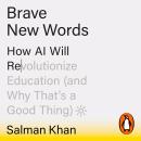 Brave New Words: How AI Will Revolutionize Education (and Why That’s a Good Thing) Audiobook