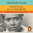 Survival is a Promise: The Eternal Life of Audre Lorde Audiobook